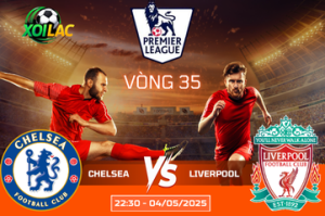 Soi kèo cuộc chiến Chelsea vs Liverpool lúc 22:30 ngày 04/05