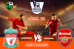 Soi kèo cuộc chiến Liverpool vs Arsenal lúc 22:30 ngày 11/05